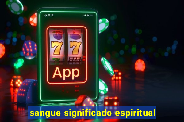 sangue significado espiritual